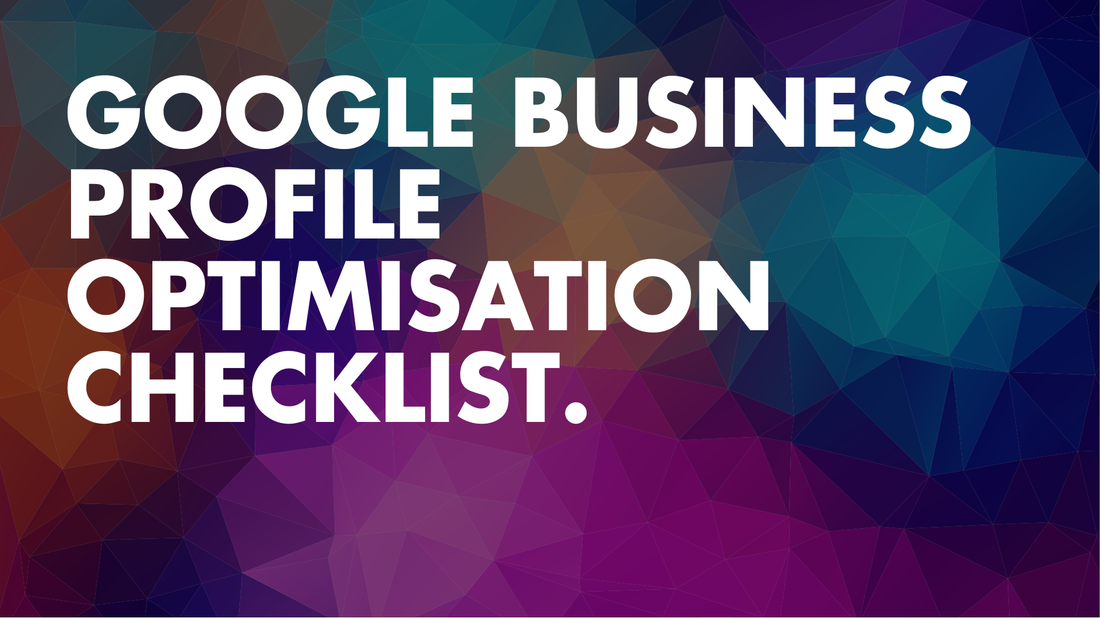 Google Business Profile Optimisation Checklist