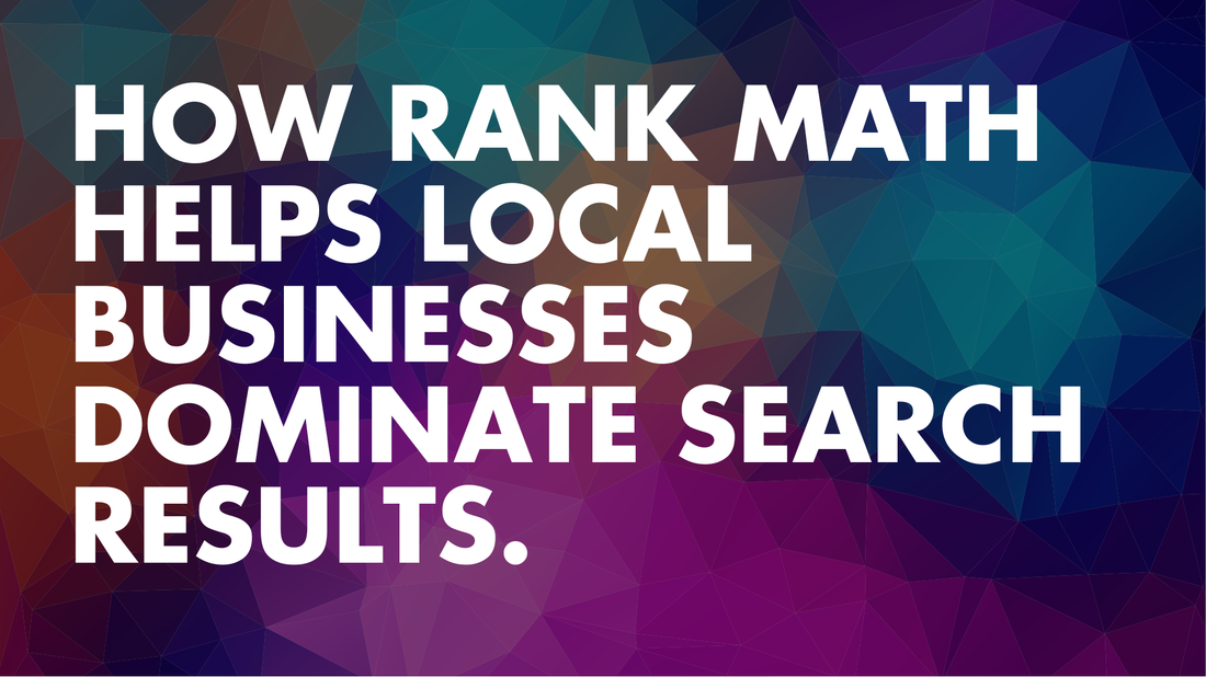 How Rank Math Helps Local Businesses Dominate Search Results